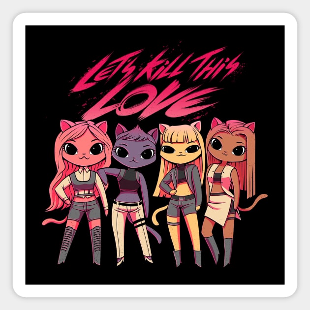 Let's kill this love! Kpop Cats Magnet by Tobe_Fonseca